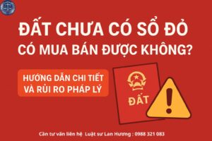 Đất chưa có sổ đỏ có mua bán được không